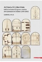 Arhitectură şi identitate : edificii ecleziastice greco-catolice din Episcopia de Oradea,(1848-1860)