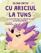 Cu ariciul la tuns. Cu activitati pentru parinti si copii