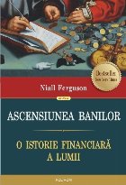 Ascensiunea banilor. O istorie financiară a lumii Ascensiunea banilor. O istorie financiară a lumii