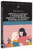 Asistenţa socială a persoanelor vârstnice în România postdecembristă Asistenţa socială a persoanelor vârstnice în România postdecembristă