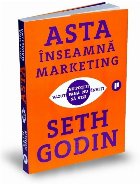 Asta inseamna marketing. Nu poti fi vazut pana nu inveti sa vezi Asta inseamna marketing. Nu poti fi vazut pana nu inveti sa vezi