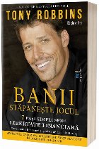 Banii. Stapaneste jocul. 7 pasi simpli spre libertate financiara (editia a II-a) Banii. Stapaneste jocul. 7 pasi simpli spre libertate financiara (editia a II-a)