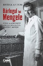 Bârlogul lui Mengele : cum l-a adăpostit o reţea nazistă pe \