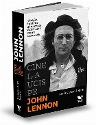 Cine l-a ucis pe John Lennon. Vietile, iubirile si mortile celui mai mare star rock