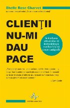Clientii nu-mi dau pace. Schimbarea atitudinilor iti imbunatateste rezultatele si iti creste castigurile