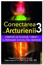 Câmpuri de energie, vibraţii superioare şi evoluţia omenirii - Vol. 3 (Set of:Conectarea cu arcturieniiVol