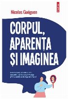 Corpul, aparenţa şi imaginea : percepţie, evaluare şi norme sociale Corpul, aparenţa şi imaginea : percepţie, evaluare şi norme sociale