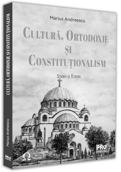 Cultura, ortodoxie si constitutionalism. Studii si eseuri