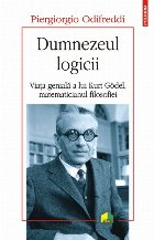 Dumnezeul logicii. Viața genială a lui Kurt Gödel, matematicianul filosofiei
