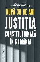 După 30 de ani : justiţia constituţională în România