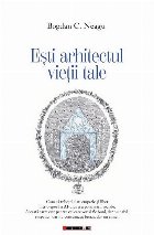 Eşti arhitectul vieţii tale