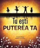 Tu ești puterea ta