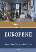 Europenii. Trei vieti si formarea unei culturi cosmopolite in Europa secolului al XIX-lea