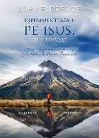Experimentează-L pe Isus : cu adevărat Experimentează-L pe Isus : cu adevărat