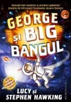 George si Big Bangul. Senzatii tari cuantice si aventuri galactice insotite de informatii fascinante despre Un
