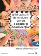 Ghid aplicativ de evaluare clinica a copiilor si adolescentilor