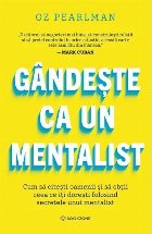 Gândește ca un mentalist. Cum să citești oamenii și să obții ceea ce îți dorești folosind secretele 