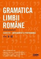 Gramatica limbii române : exerciţii - antrenament şi performanţă,clasele V-VI