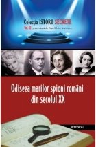 Istorii secrete (vol.11). Odiseea marilor spioni romani din secolul XX
