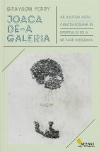 Joaca de-a galeria. Sa ajutam arta contemporana in efortul ei de a se face inteleasa