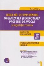 Legea nr. 51/1995 pentru organizarea si exercitarea profesiei de avocat si legislatie conexa. Legislatie conso