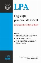 Legislatia profesiei de avocat. Editia a 2-a actualizata la 23 iulie 2019