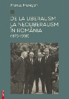 De la liberalism la neoliberalism în România : (1875-1938)