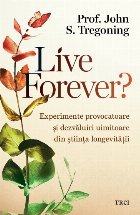 Live forever? : un ghid despre îmbătrânire şi stare de bine