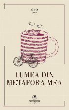 Lumea din metafora mea