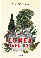 Lumea fara noi Lumea fara noi