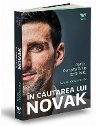 În căutarea lui Novak : Novak Djokovic - omul din spatele enigmei În căutarea lui Novak : Novak Djokovic - omul din spatele enigmei