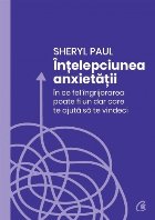Înţelepciunea anxietăţii : în ce fel îngrijorarea poate fi un dar care te ajută să te vindeci