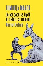 La noi dacii se luptă și astăzi cu romanii.Portret de țară