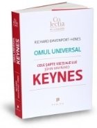 Omul universal. Cele sapte vieti ale lui John Maynard Keynes Omul universal. Cele sapte vieti ale lui John Maynard Keynes