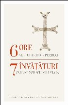 6 ore ale lui Hristos pe cruce : 7 învăţături care ne pot schimba viaţa