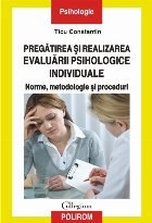 Pregătirea și realizarea evaluării psihologice individuale: norme, metodologie și proceduri