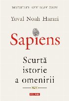 Sapiens. Scurta istorie a omenirii Sapiens. Scurta istorie a omenirii
