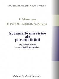 Scenariile narcisice ale parentalitatii. Experienta clinica a consultatiei terapeutice