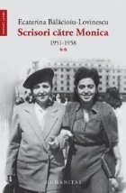 Scrisori catre Monica (vol. II) 1951-1958