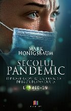 Secolul pandemic. O istorie a contagiunii mondiale, de la gripa spaniola la Covid-19