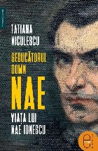 Seducătorul domn Nae.Viața lui Nae Ionescu