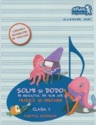 Solmi si Dodo in Regatul de sub ape. Muzica si miscare - Clasa I. Caietul elevului