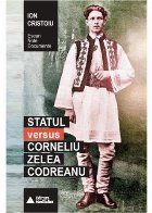 Statul versus Corneliu Zelea Codreanu. Eseuri, note, documente