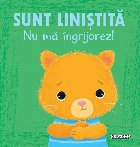 Sunt liniştită, nu mă îngrijorez!