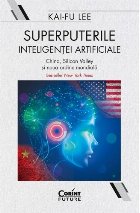 Superputerile inteligenţei artificiale : China, Silicon Valley şi noua ordine mondială