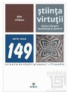 Ştiinţa Virtuţii : eseuri despre excelenţă şi putere Ştiinţa Virtuţii : eseuri despre excelenţă şi putere