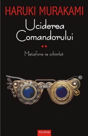 Uciderea Comandorului. Volumul II. Metafora se schimbă