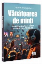 Vânătoarea de minţi : manipularea mass media şi coruperea tinerilor Vânătoarea de minţi : manipularea mass media şi coruperea tinerilor