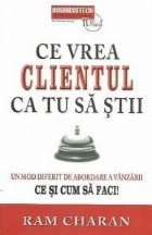 Ce vrea clientul ca tu sa stii. Un mod diferit de abordare a vanzarii - Ce si cum sa faci! Ce vrea clientul ca tu sa stii. Un mod diferit de abordare a vanzarii - Ce si cum sa faci!