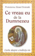 Ce vreau eu de la Dumnezeu. Carte despre credinta vie